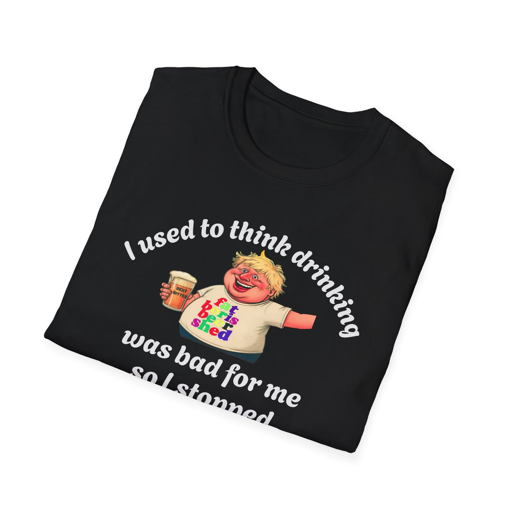 Funny Beer T-Shirt - "I Used To Think Drinking Was Bad For Me So I Stopped Thinking" | Fat Boris Beer Shed Collection Printify