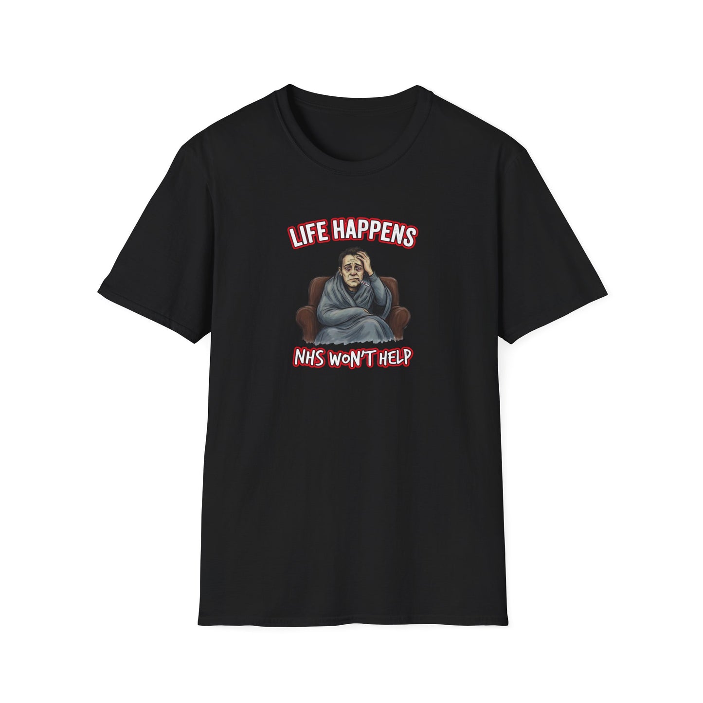 Life Happens... But The NHS Won't Help Fat Boris Edition– Political Satire T-Shirt Printify