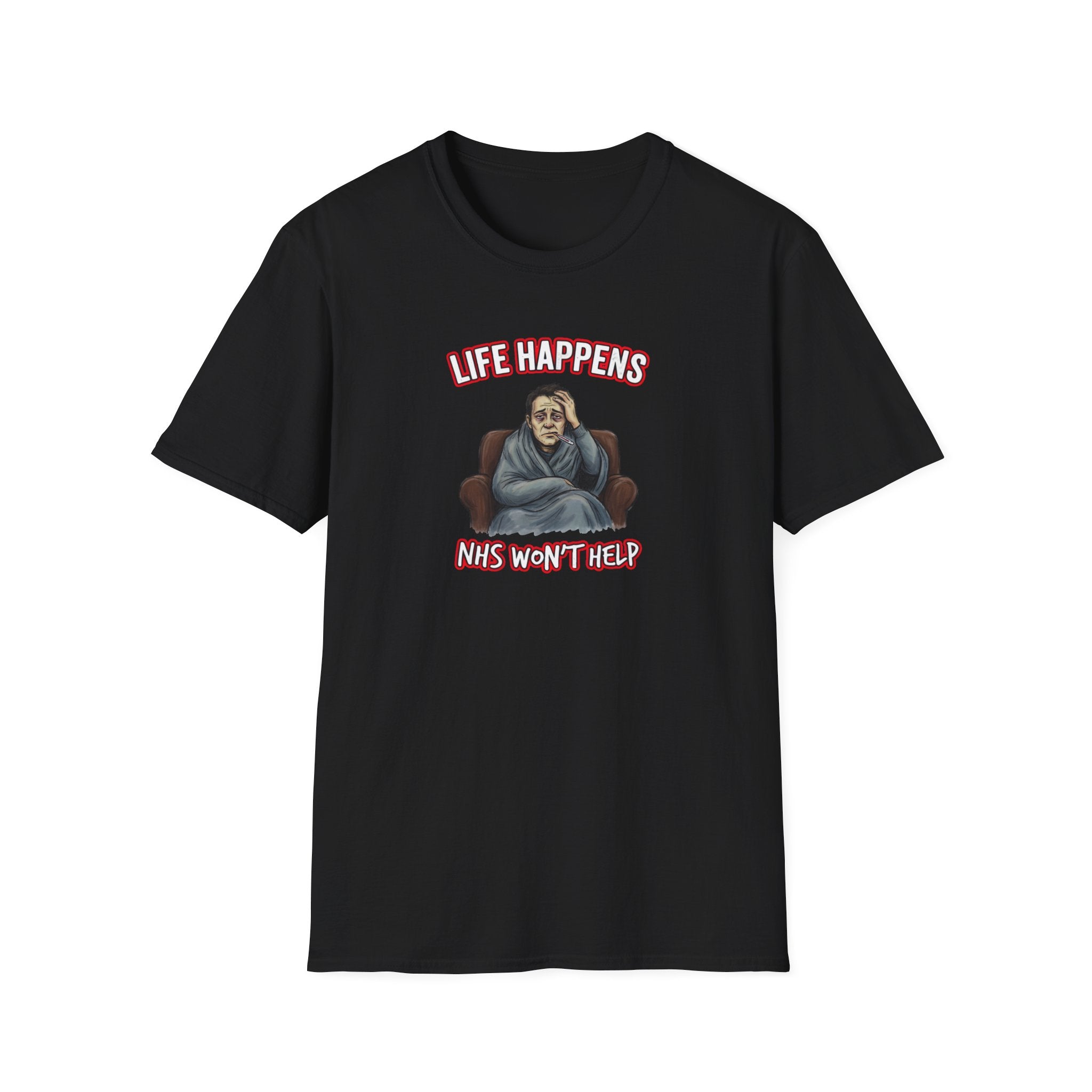 Life Happens... But The NHS Won't Help Fat Boris Edition– Political Satire T-Shirt Printify