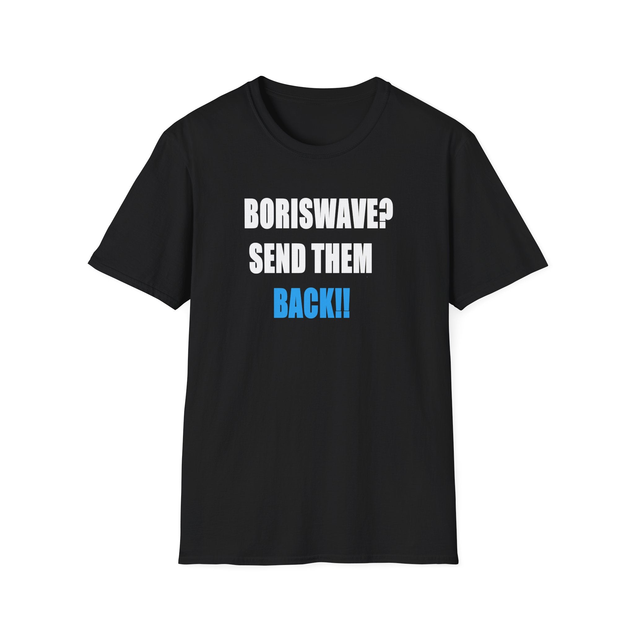 Black t-shirt with white and blue text, BORISWAVE? SEND THEM BACK on a white background
