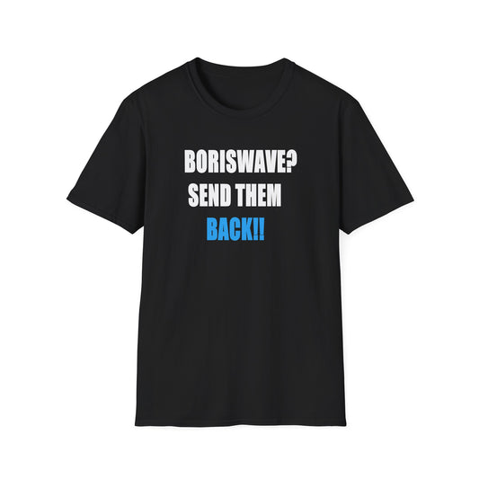 Black t-shirt with white and blue text, BORISWAVE? SEND THEM BACK on a white background
