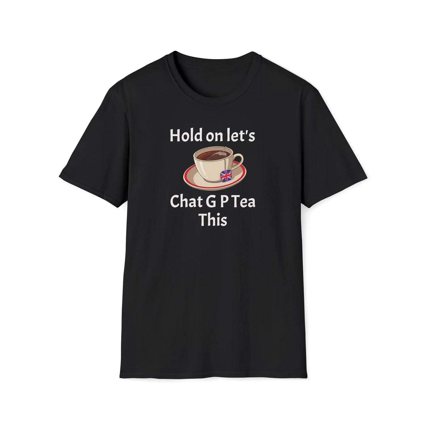 Black t-shirt with a graphic of a teacup and saucer and text "HOLD ON LET'S G P TEA THIS" on a white background