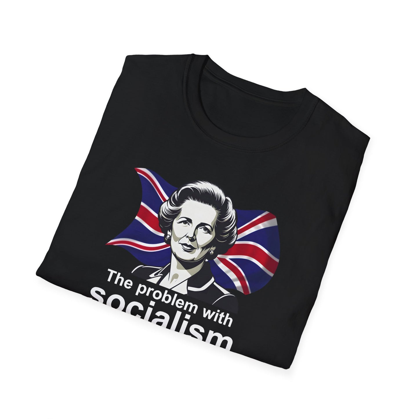 The Problem With Socialism T-Shirt | Margaret Thatcher Quote | | Funny Anti-Socialist Shirt 