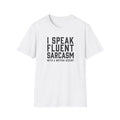 I Speak Fluent Sarcasm (British Accent) T-Shirt - Cheeky British Humour 