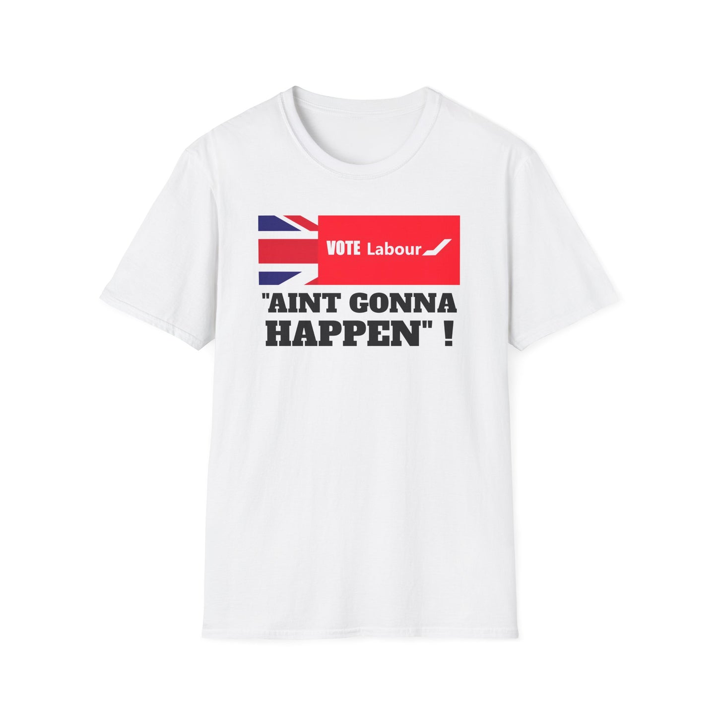Political T‑Shirt — “Vote Labour” Union Jack Graphic with “AIN'T GONNA HAPPEN!” Slogan Printify