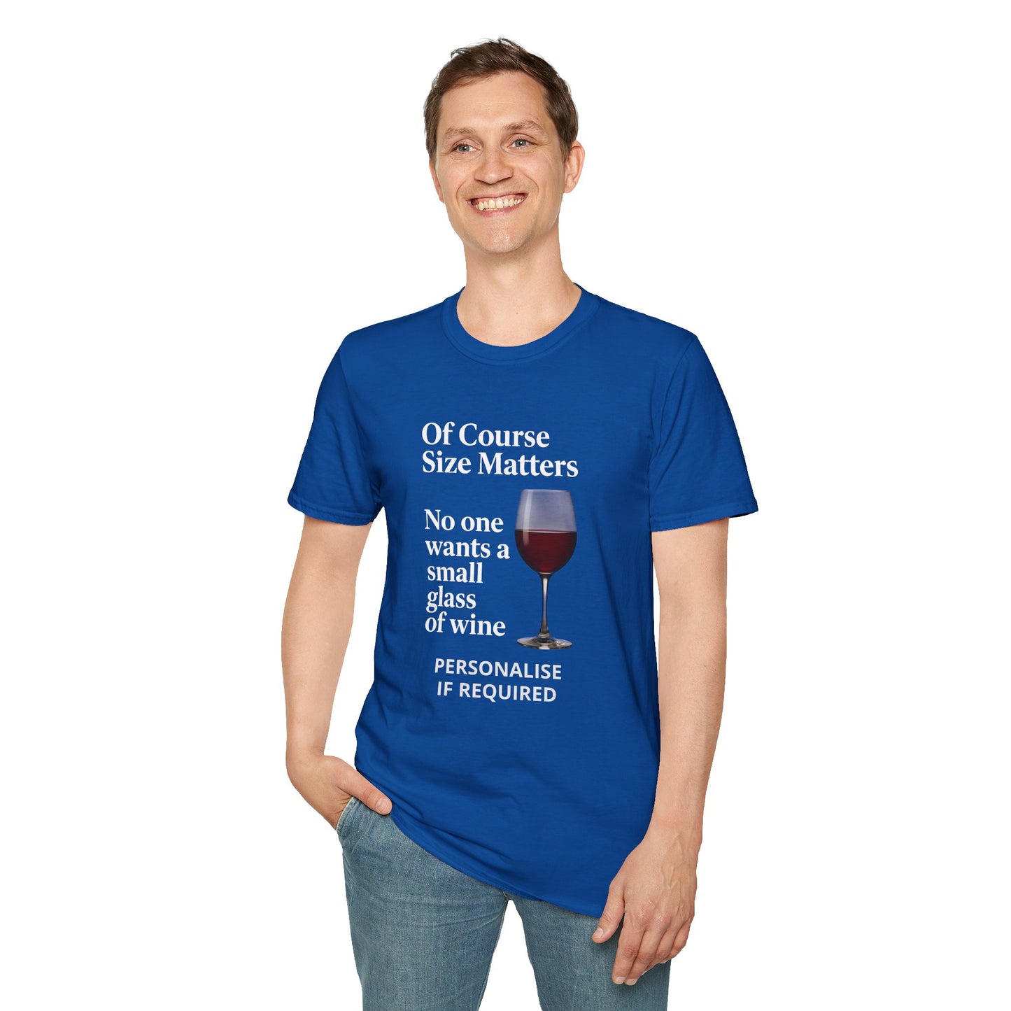 T-Shirt — "Of Course Size Matters: No One Wants a Small Glass of Wine" Wine Lover Tee Printify