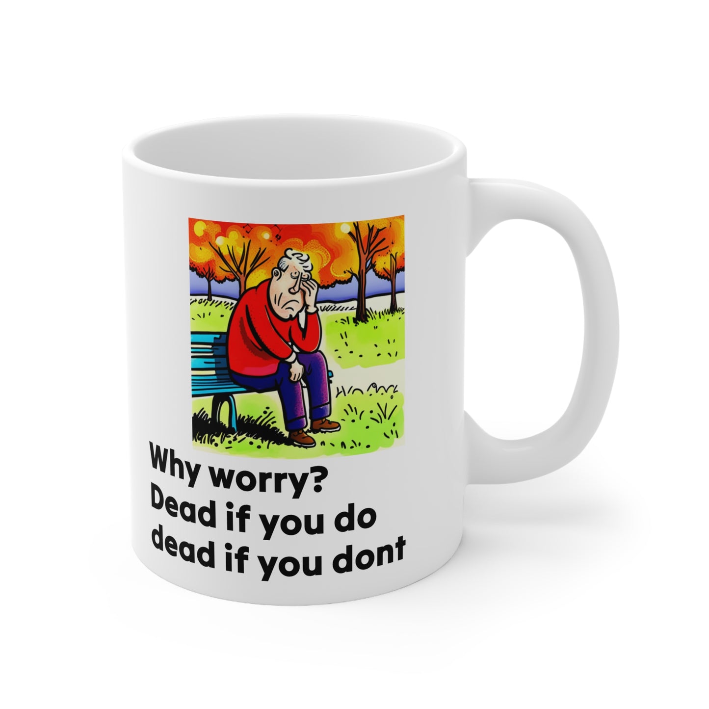 Mug, quotation why worry dead if you do dead if you dont, Inspirational Coffee Printify