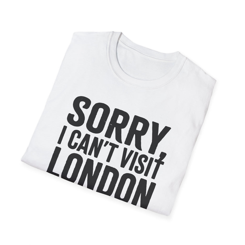 T-Shirt – "Sorry, I Can't Visit London, I Only Speak English"Political  Satire Travel Tee 