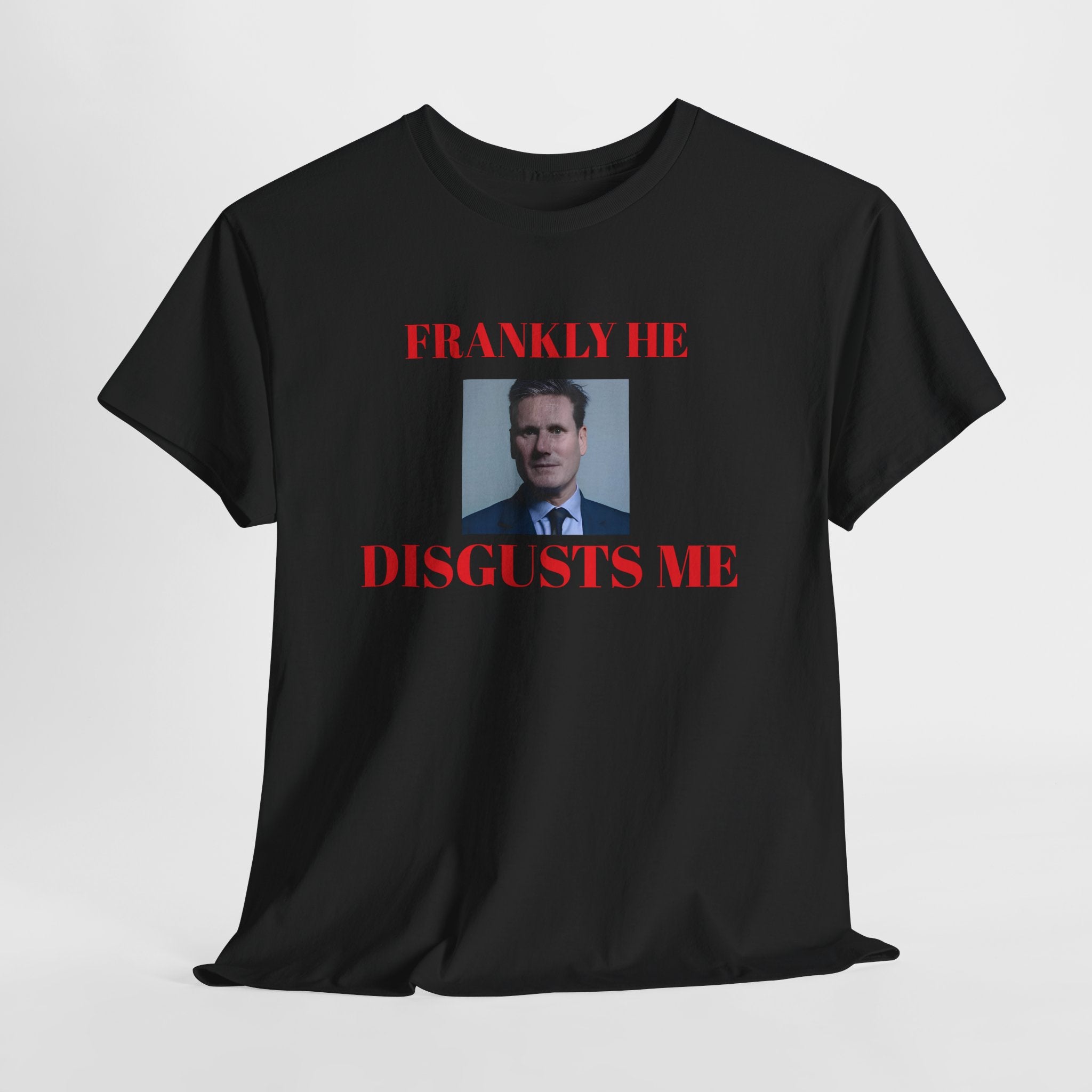 black t-shirt with a kier Starmer graphic and text, frankly he disgusts me on a white background