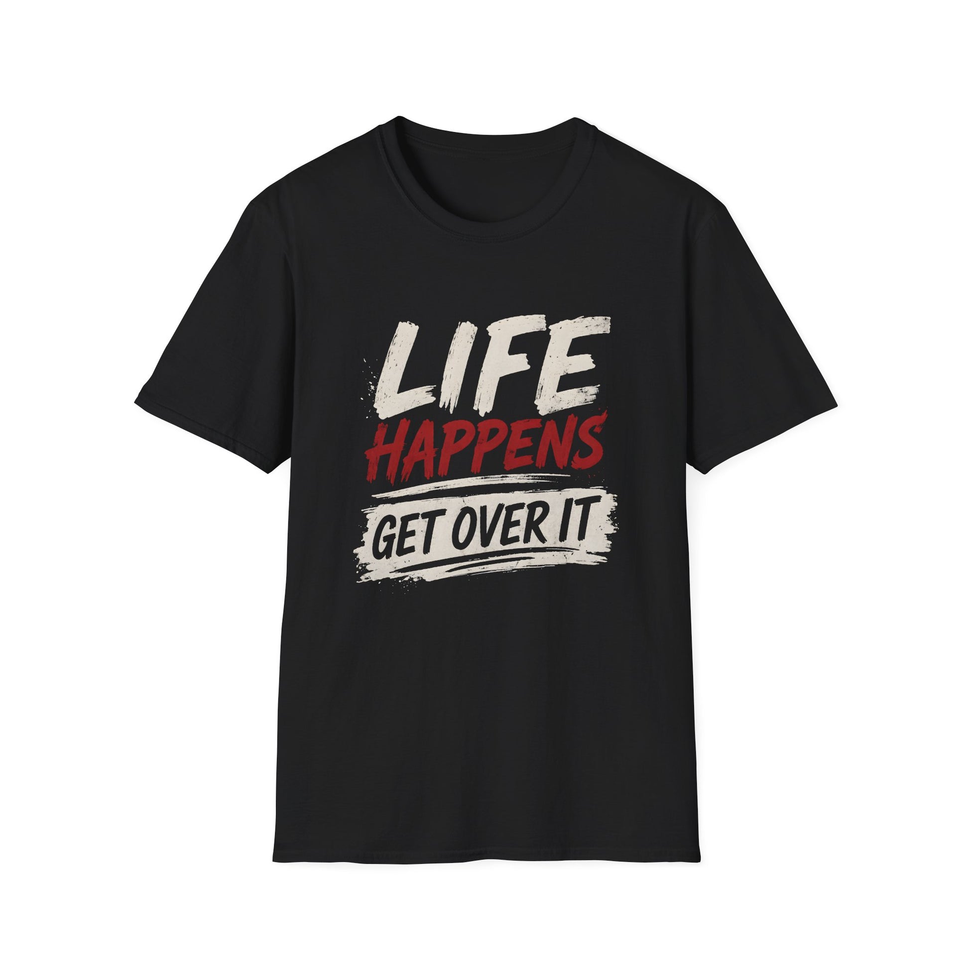 Life Happens Get Over It T-Shirt | Funny Sarcastic Motivational Tee | Fat Boris Fun Collection Printify