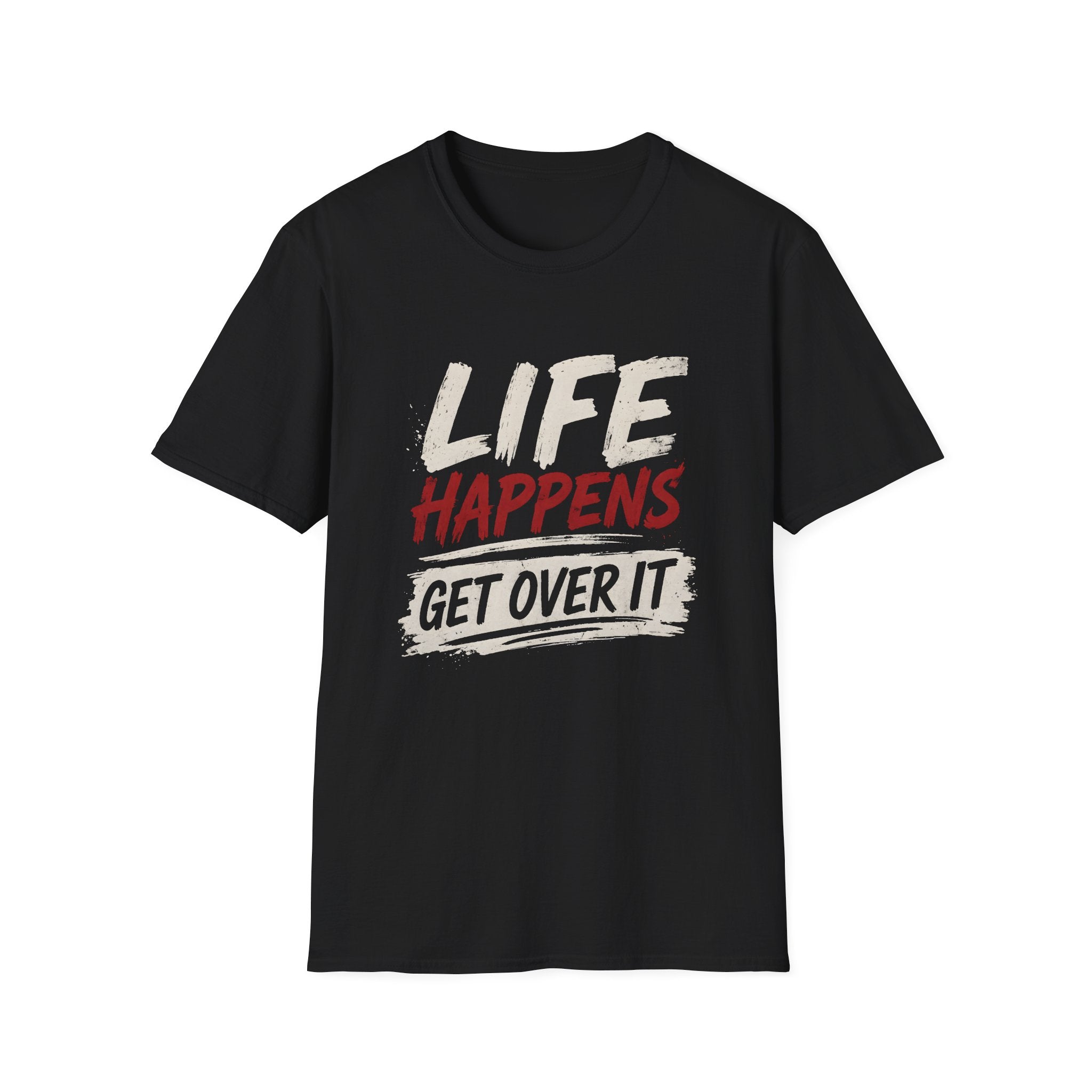 Life Happens Get Over It T-Shirt | Funny Sarcastic Motivational Tee | Fat Boris Fun Collection Printify
