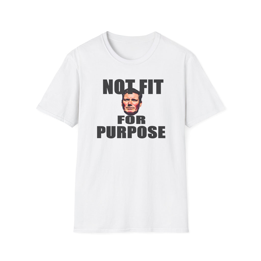 Not Fit For Purpose Keir Starmer T-Shirt | Funny Political Satire Tee | Anti-Labour Printify