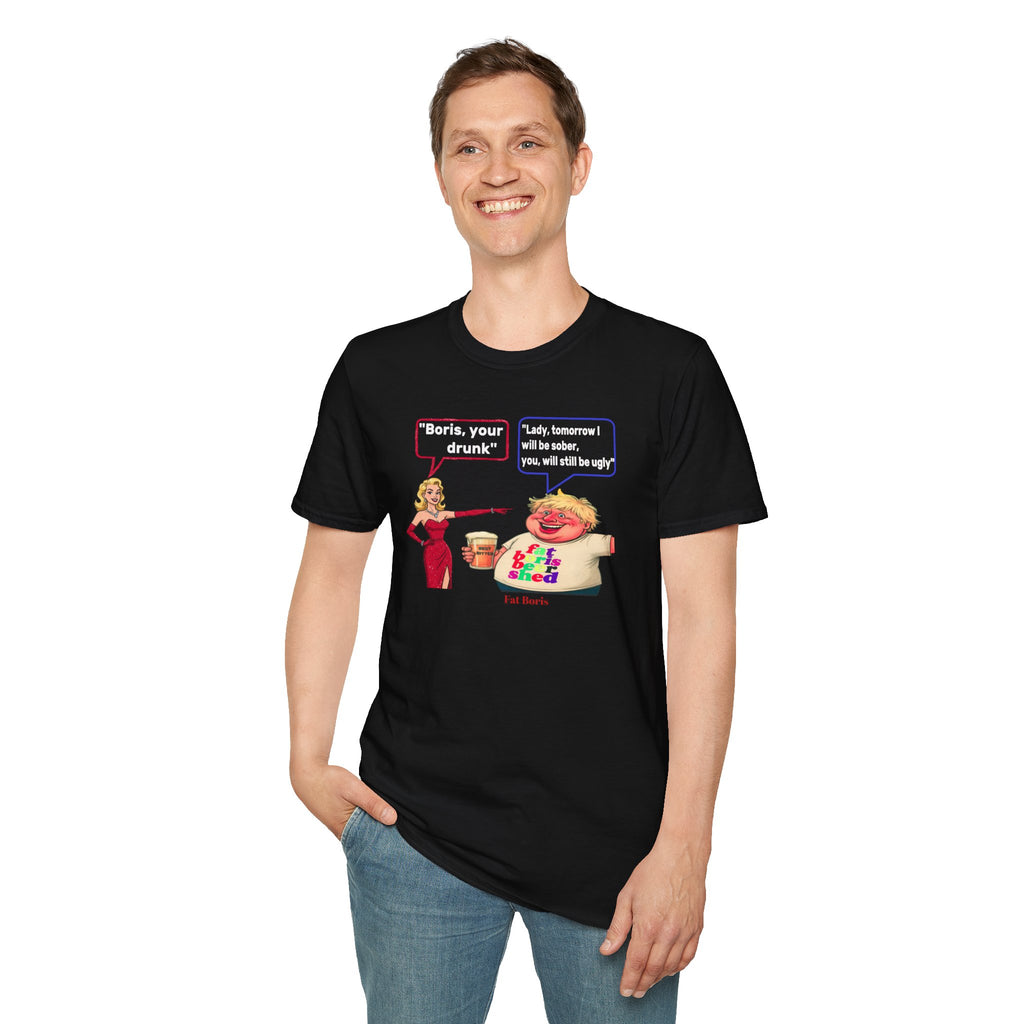 Funny 'Boris Your Drunk' T-Shirt — Churchill Quote Parody

"Boris you're drunk"&nbsp; "Lady, tomorrow I will be sober, you will still be ugly"