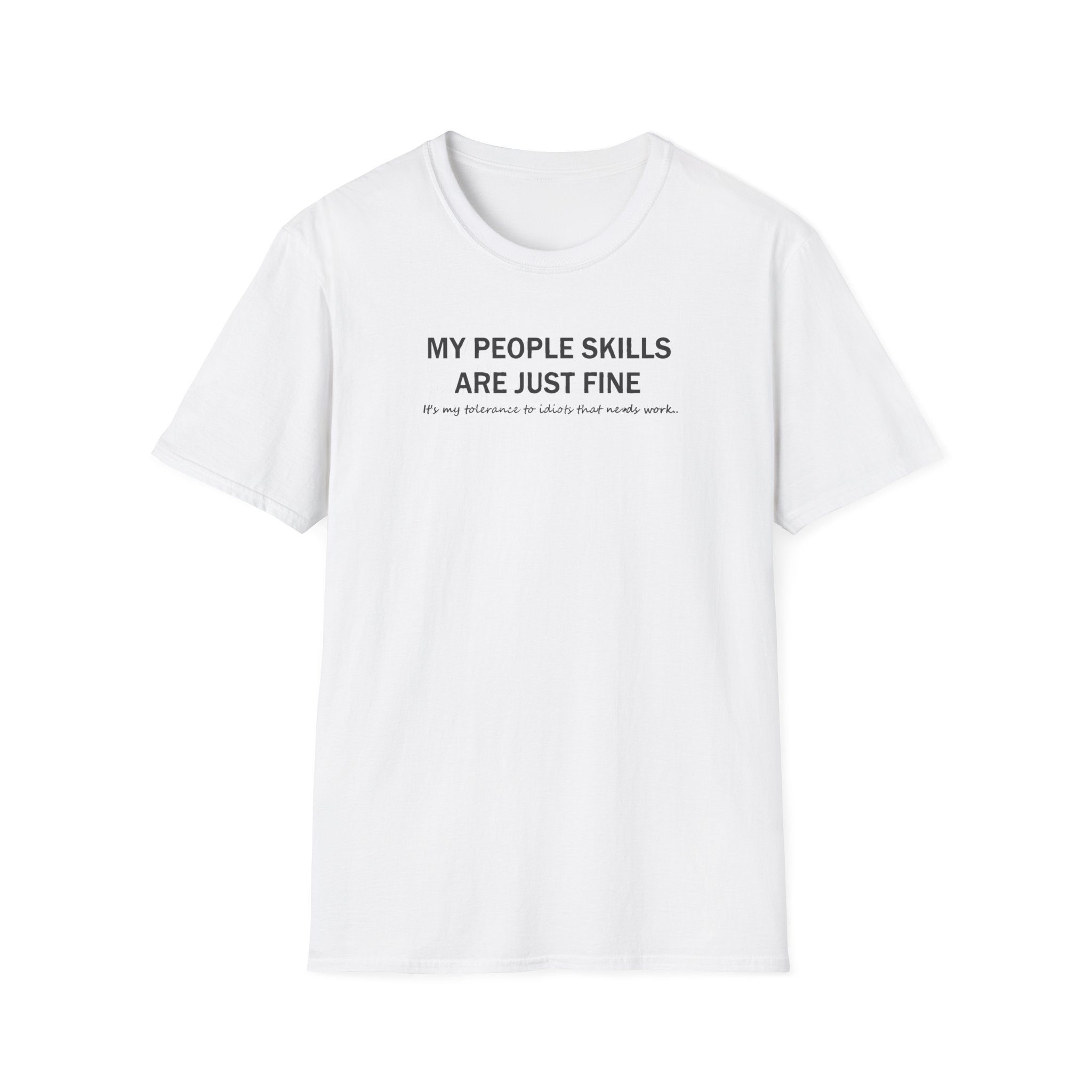 My People Skills Are Just Fine. Fun Sarcastic/Sarcasm Gag white T-Shirt