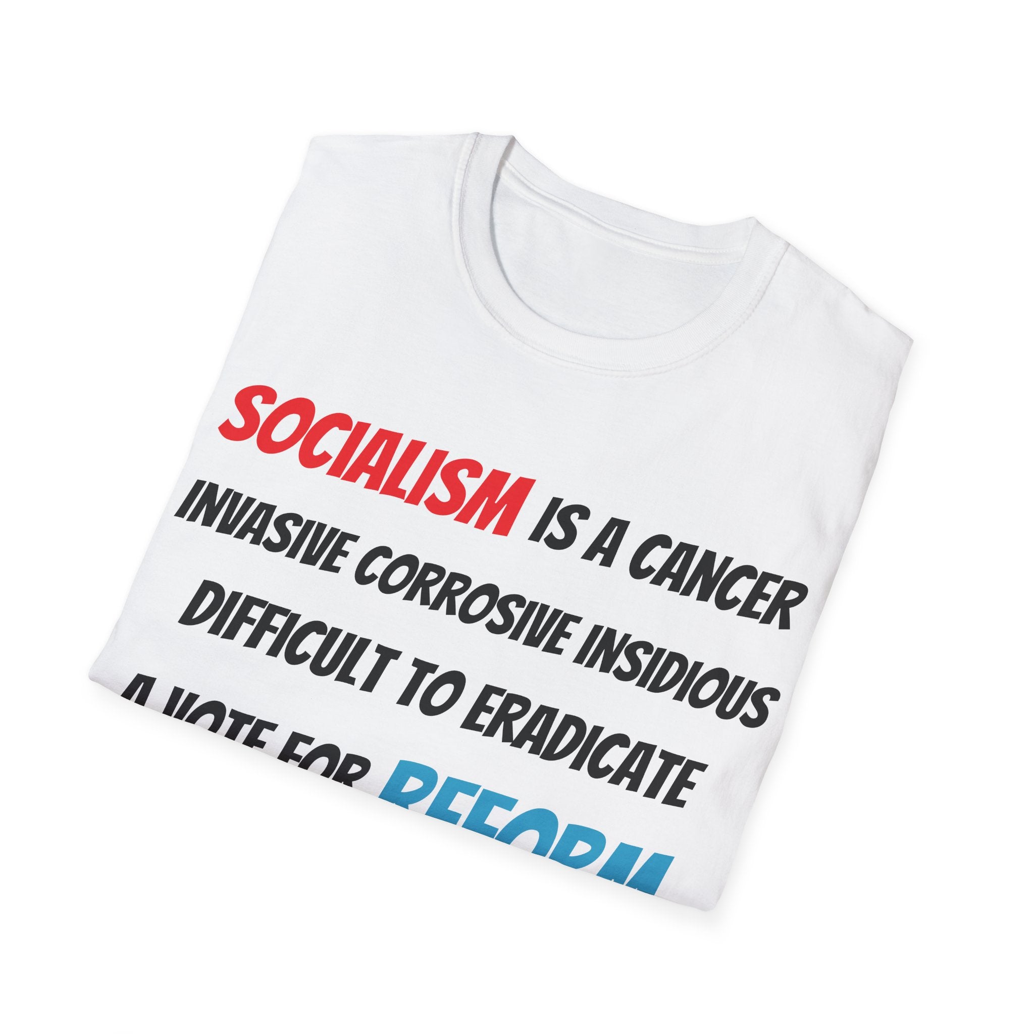 Folded white t shirt Political Activist - with message Socialism is a Cancer Vote Reform