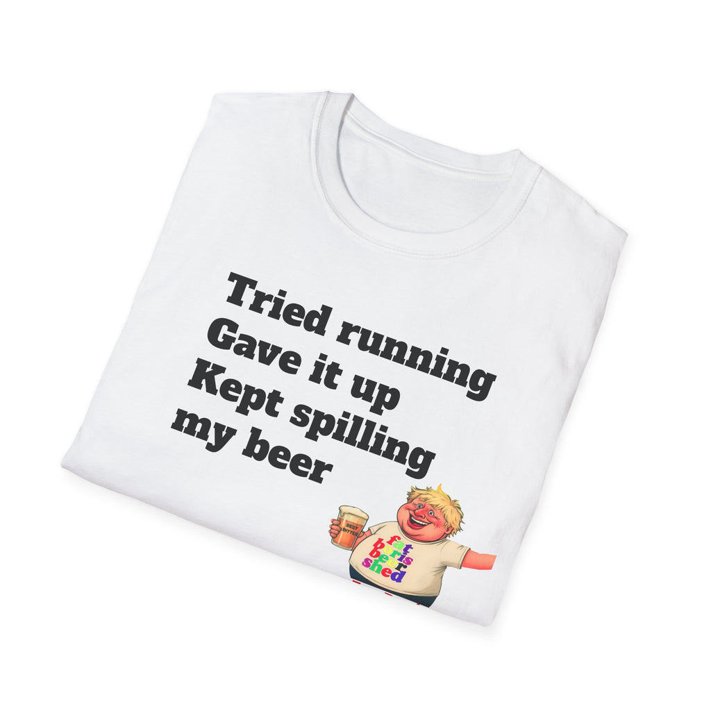 Folded White t-shirt with humorous text and graphic on a white background
Funny 'Tried Running, Gave It Up, Kept Spilling My Beer' T-Shirt — Fat Boris Design