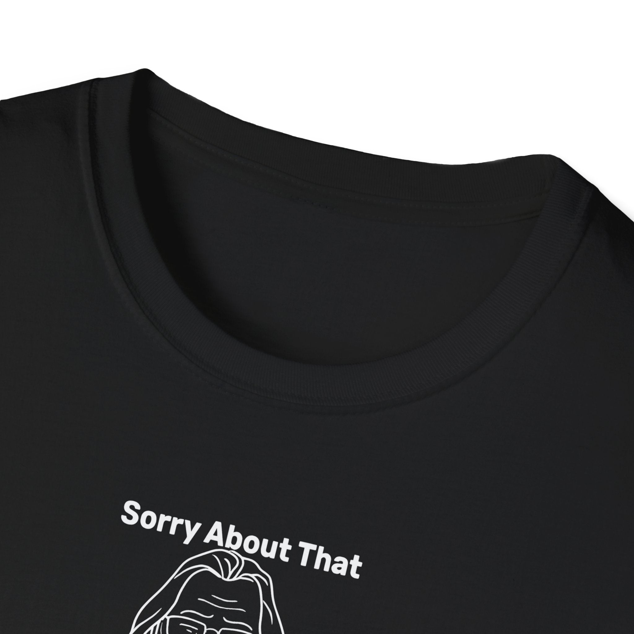 Black t-shirt with 'Sorry About That' text and graphic on a white background
