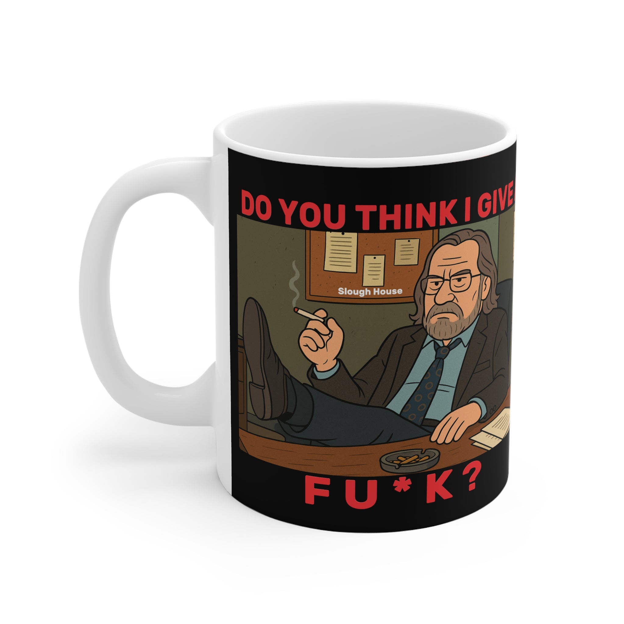 Jackson Lamb Slow Horses TV Show Rude Humour  11oz Mug on black background — "Do You Think I Give a Fu*k"