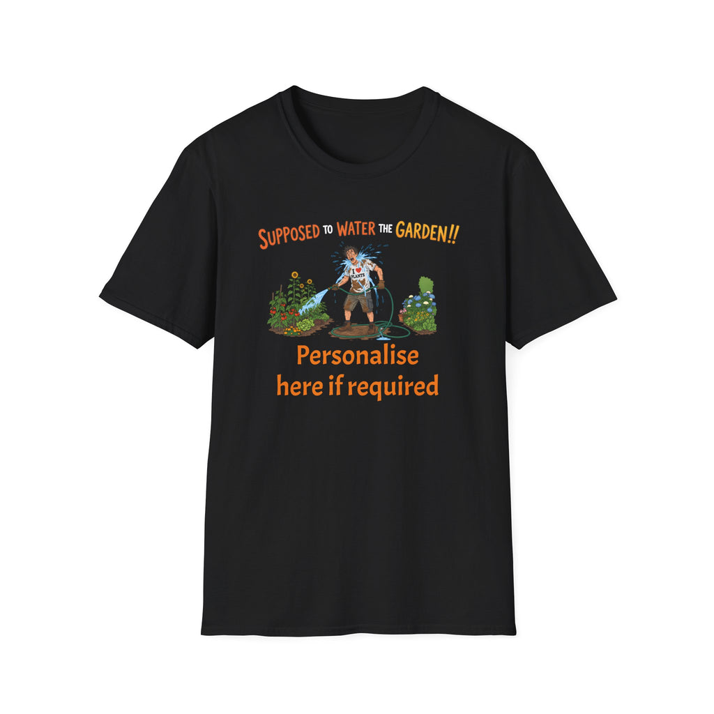 Garden Hose T‑Shirt — “Supposed to Water the Garden!!” Funny Gardener Tee -Personalise Option Printify