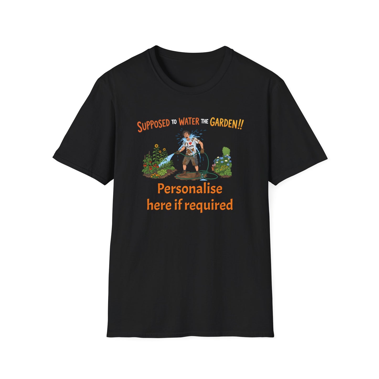Garden Hose T‑Shirt — “Supposed to Water the Garden!!” Funny Gardener Tee -Personalise Option Printify