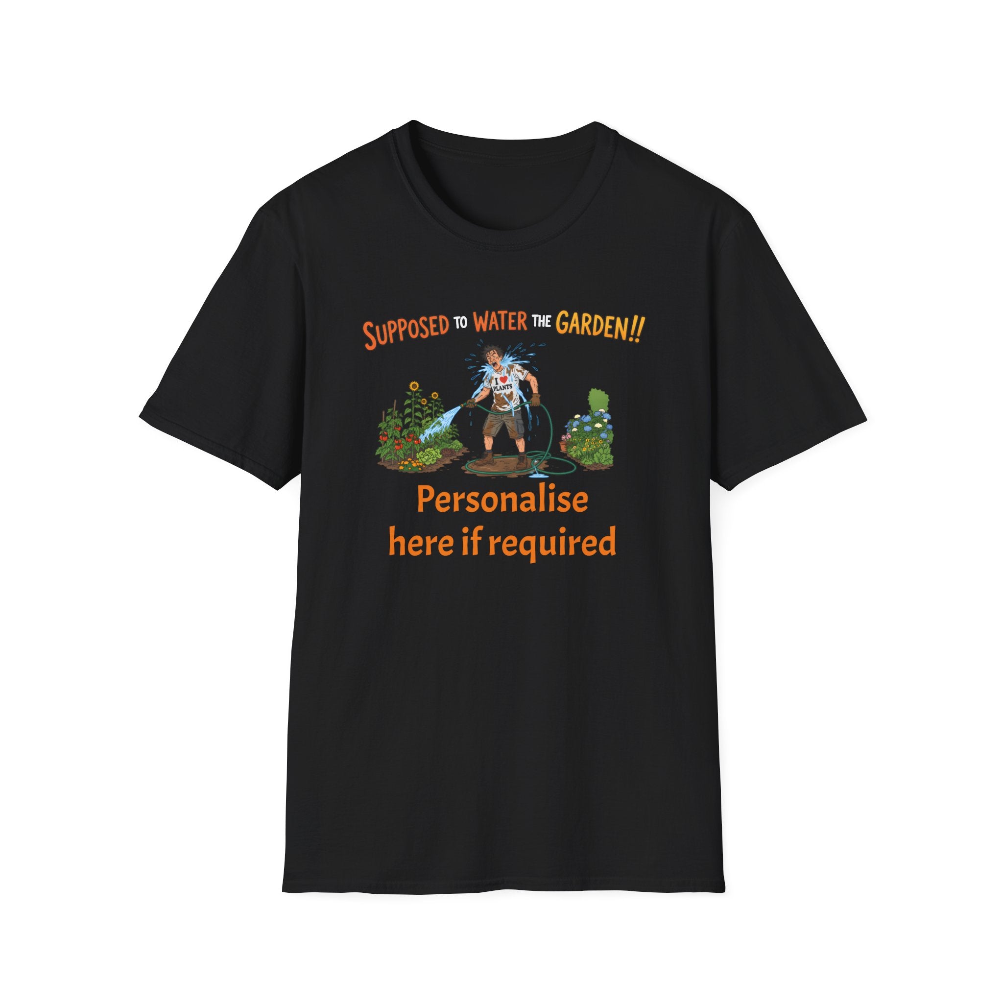 Garden Hose T‑Shirt — “Supposed to Water the Garden!!” Funny Gardener Tee -Personalise Option Printify