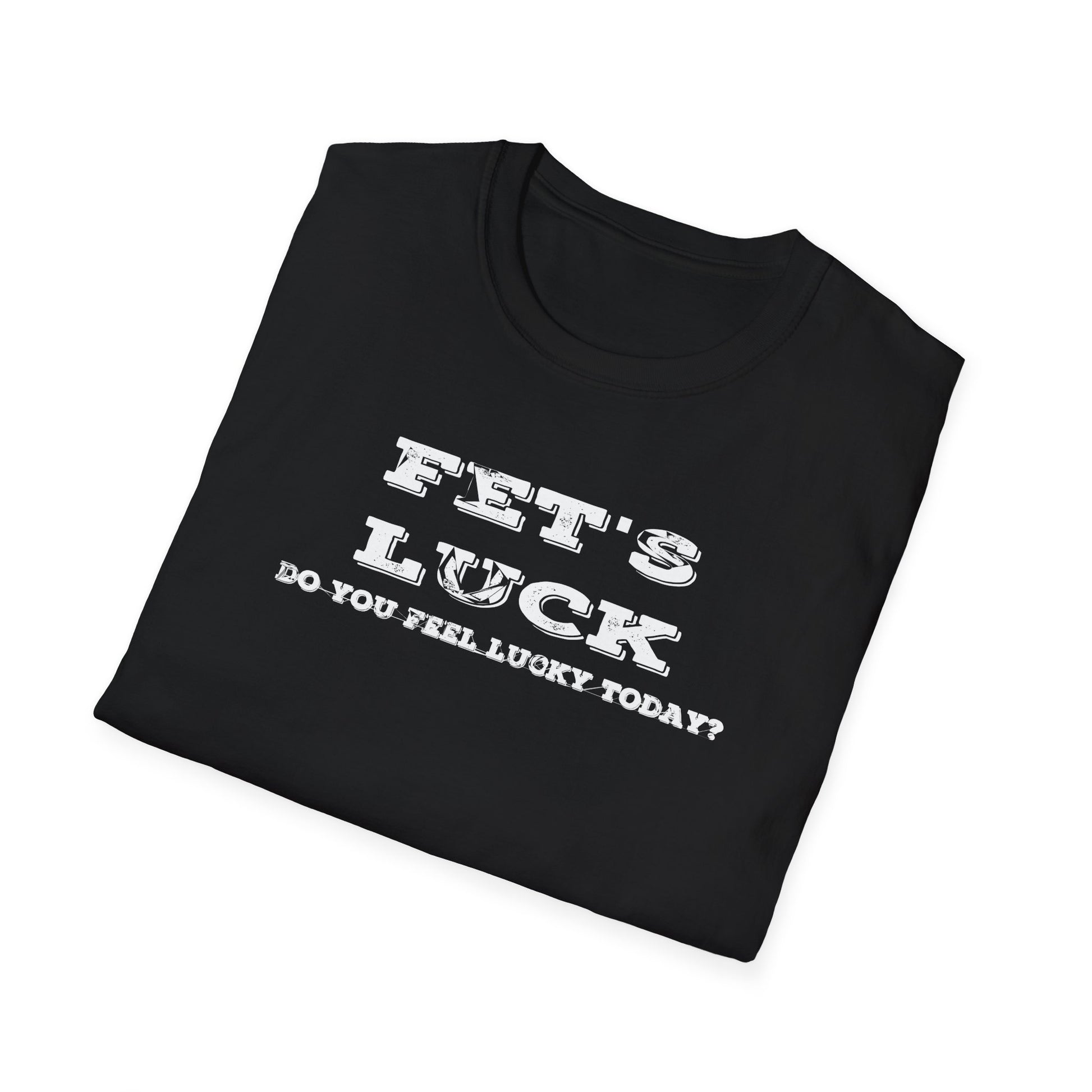 FET'S LUCK Do You Feel Lucky Today? Distressed T-Shirt – Funny Adult Humor Tee Printify
