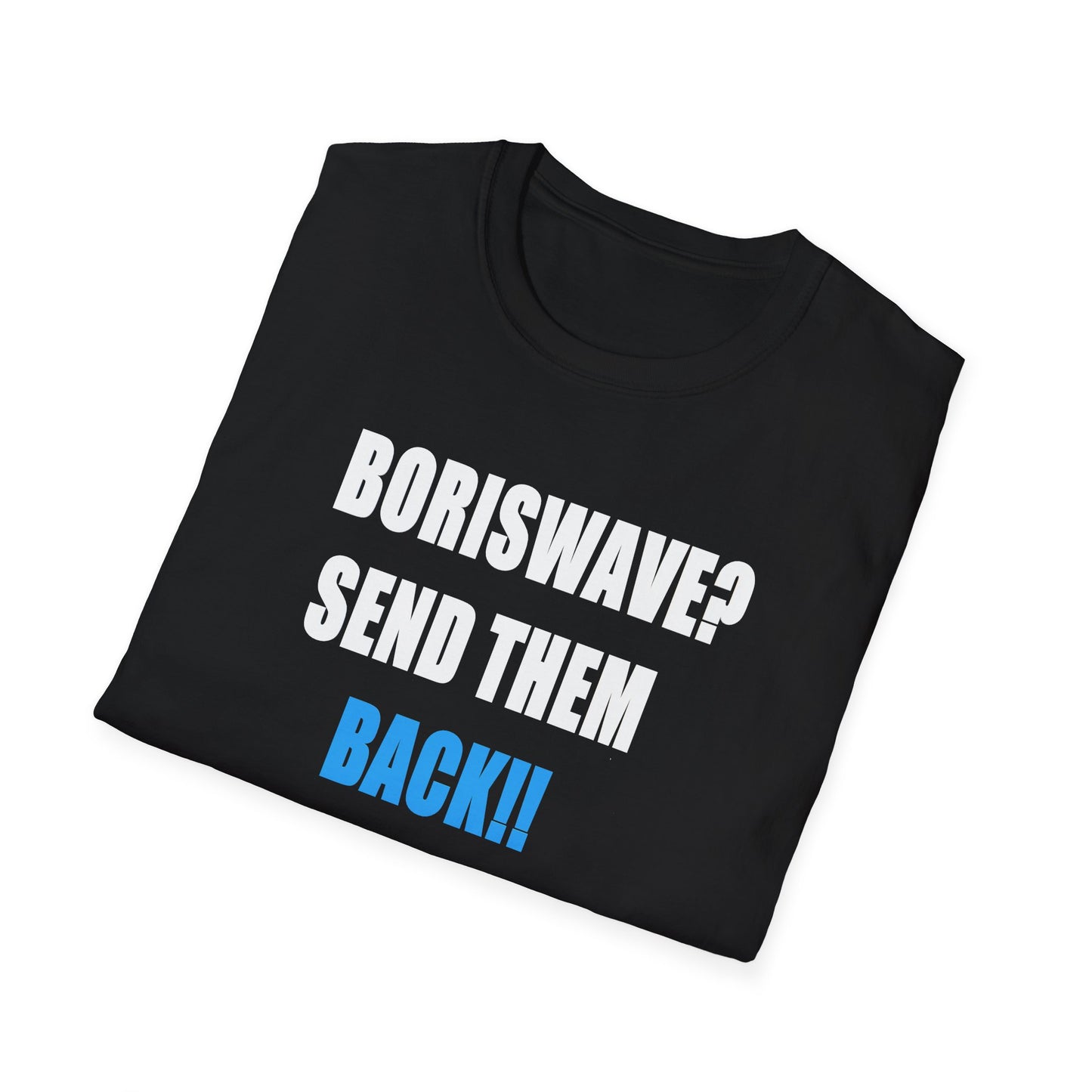 FOLDED Black t-shirt with text 'BORISWAVE? SEND THEM BACK!!' on a white background