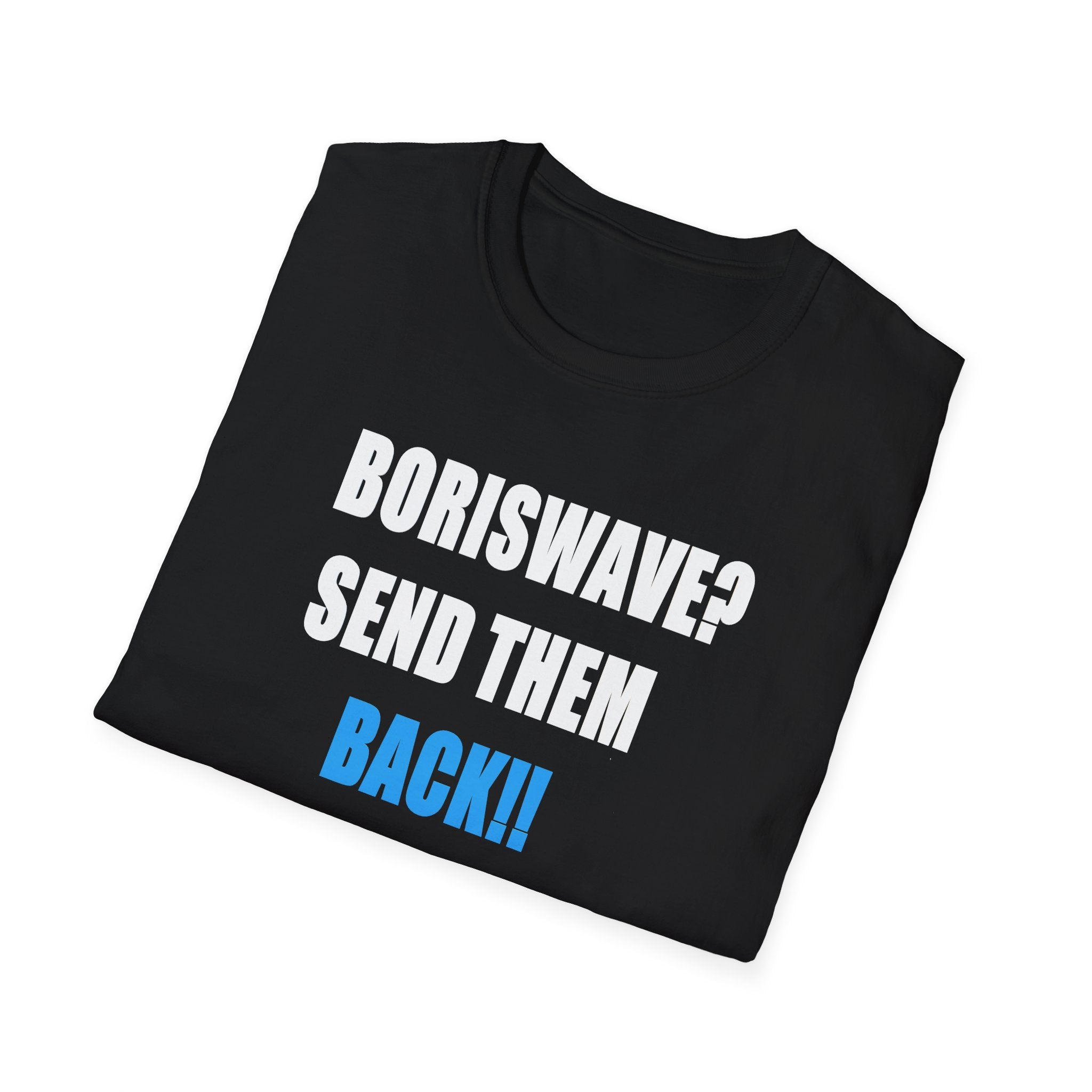 FOLDED Black t-shirt with text 'BORISWAVE? SEND THEM BACK!!' on a white background