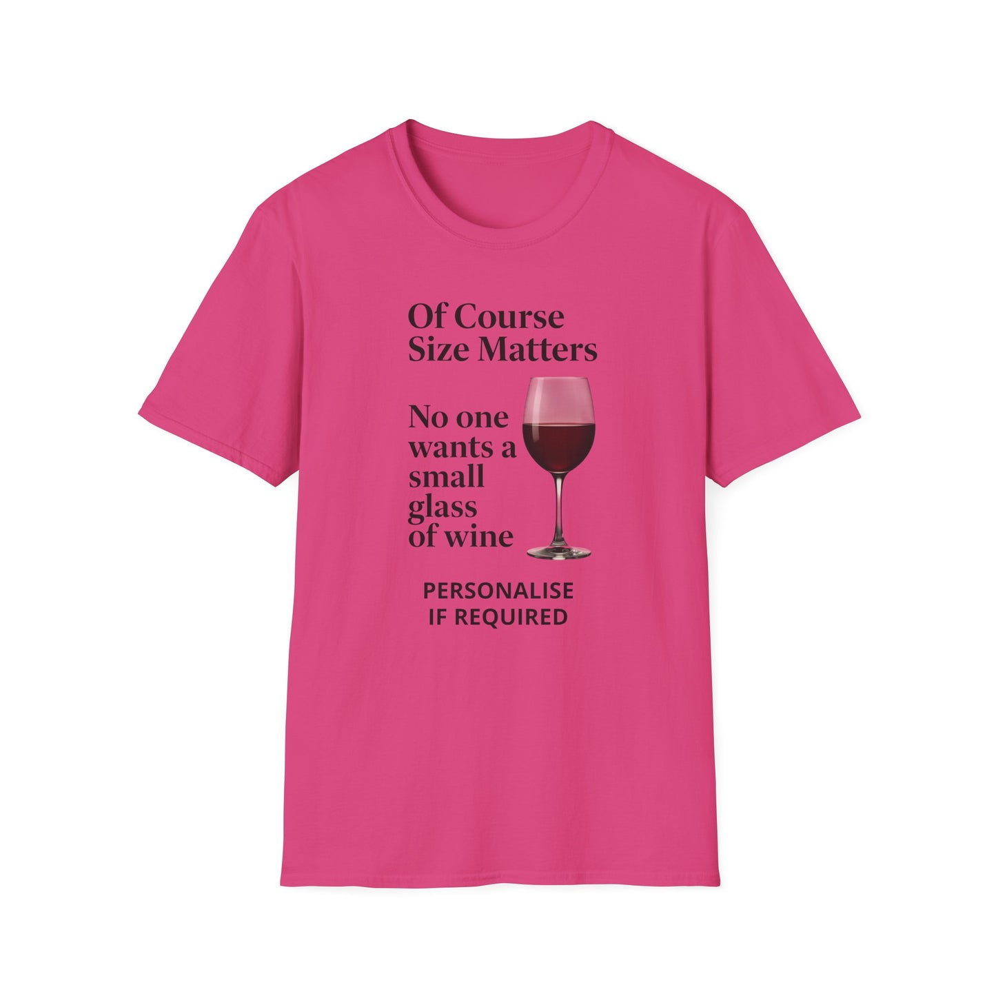 T-Shirt — "Of Course Size Matters: No One Wants a Small Glass of Wine" Wine Lover Tee Printify
