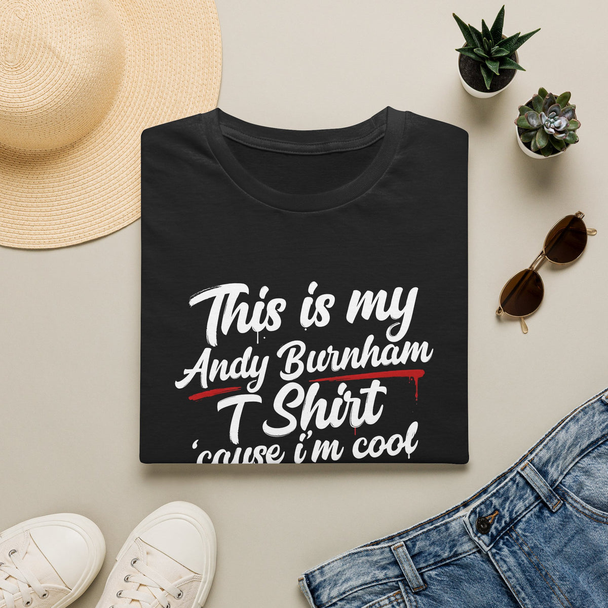 Andy Burnham T-Shirt - "This is my Andy Burnham T Shirt 'cause I'm cool" Printify