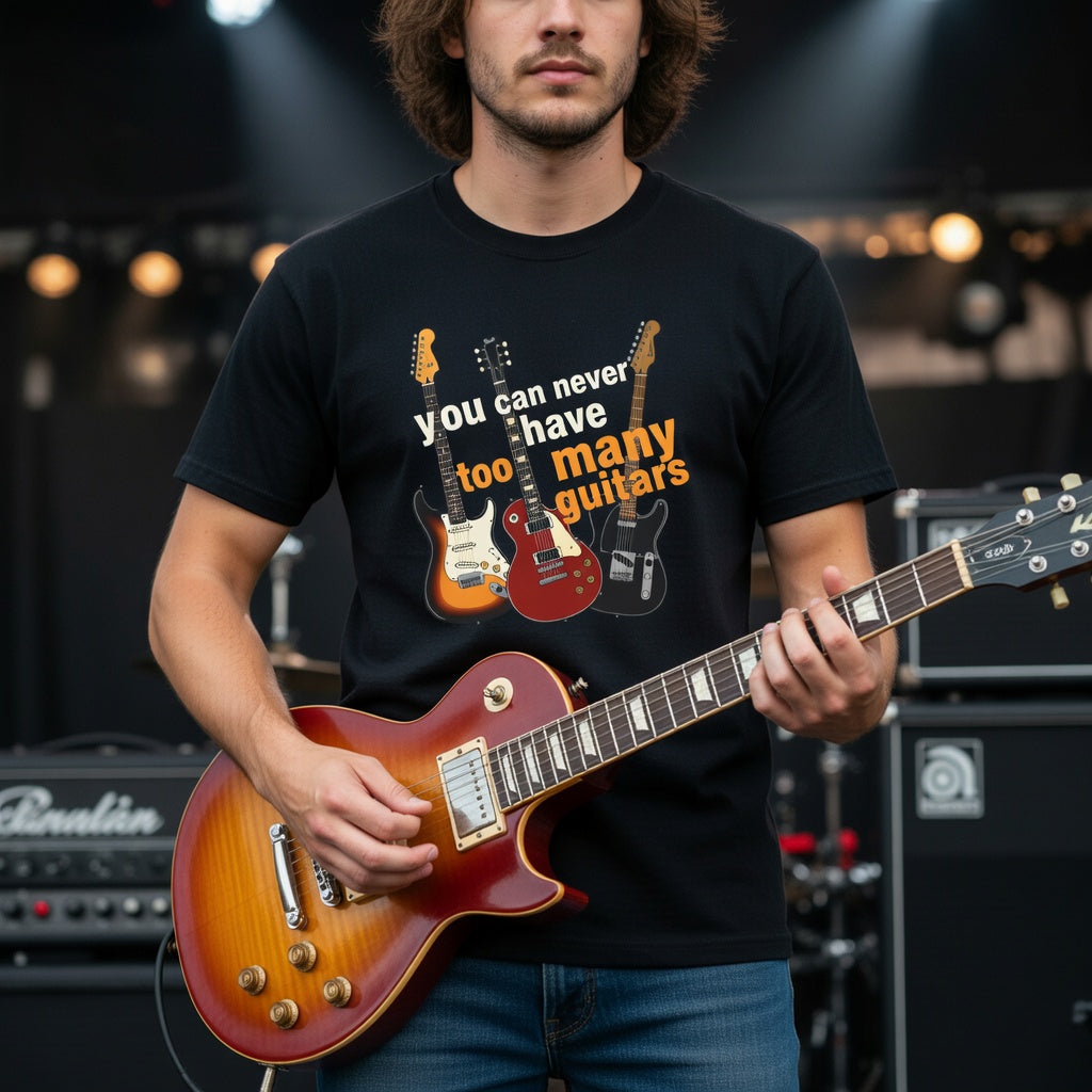 MUSICIAN PLAYING  a guitar with a t-shirt featuring guitar designs and text. YOU CAN NEVER HAVE TOO MAN GUITARS