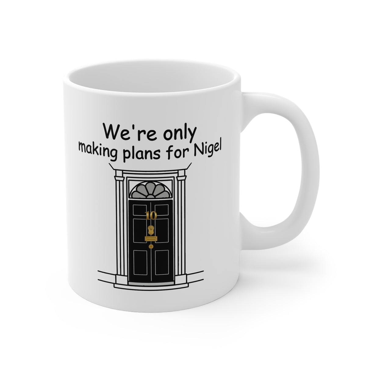 We’re Only Making Plans for Nigel – 10 Downing Street Mug | 11oz White Mug P