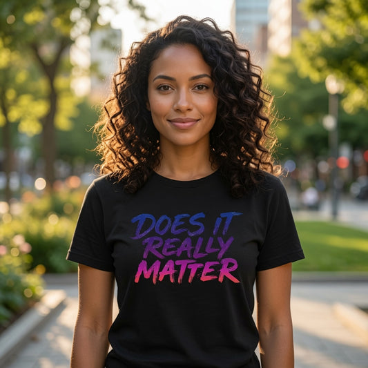 Does It Really Matter T-Shirt — Casual Graphic Tee with Gradient Brush Lettering 