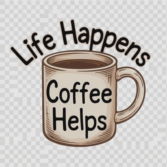 Video of coffee cup with graphic life happens coffee helps 